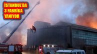 İstanbul Esenyurt’ta Büyük Yangın: 3 Fabrika Yanıyor!
