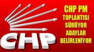 CHP PM’de Belediye Başkan Adayları Netleşiyor