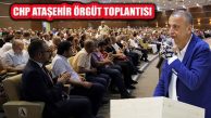 CHP Ataşehir İlçe Örgütü toplantısı Gerçekleştirildi
