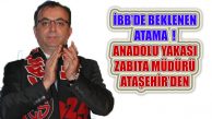 İBB Anadolu Yakası Zabıta Müdürlüğüne Ataşehir’den Atama