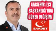 Saadet Partisi Ataşehir İlçe Başkanlığı Görev Değişimi