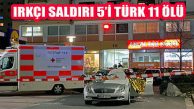 Almanya’da Irkçı Saldırı: 5’i Türk, Saldırganla Birlikte 11 Ölü