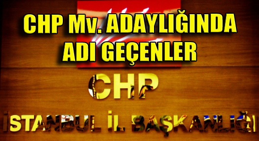 Kulislerde Adı Geçen CHP Milletvekili Aday Adayları
