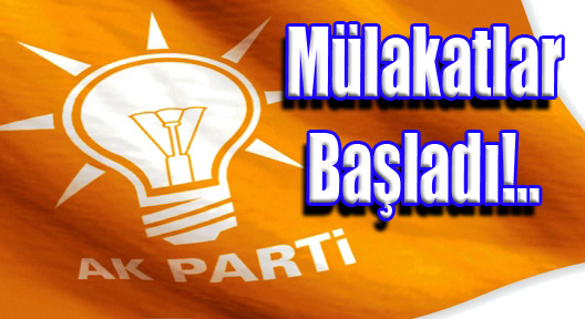 AK Parti aday adayları Mülakatta