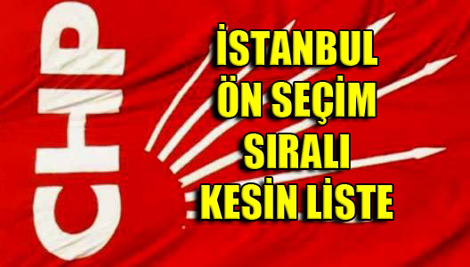 CHP İstanbul 1. Bölge Önseçim Liste Sırası Açıklandı