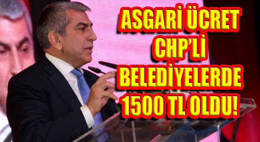 CHP İSTANBUL ASGARİ ÜCRETİ 1500 YAPTI