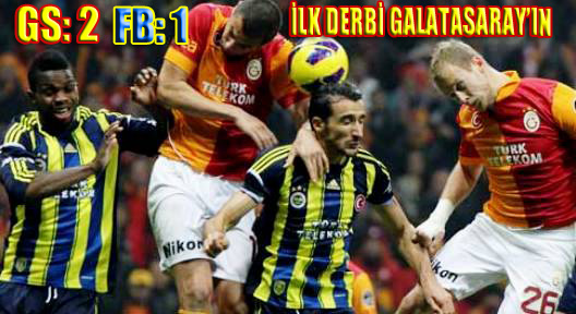İlk Derbi Galatasaray’ın, Galatasaray – Fenerbahçe: 2 – 1