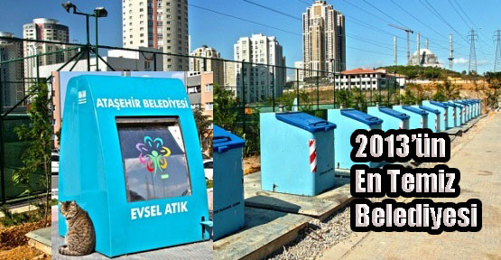 Ataşehir, 2013 Yılının En Temiz Belediyesi!