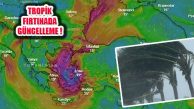 Tropik Fırtına İle İlgili Güncelleme: Kuzeye Yönelecek