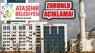 Ataşehir Belediye Başkanlığı: ‘Zorunlu Açıklama’