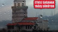 İstanbul’da Sağanak Yağış Etkili Olmaya Devam Ediyor