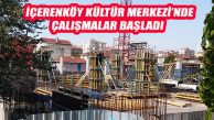 İçerenköy’deki Kültür Merkezi İnşaatı Hızla Tamamlanıyor