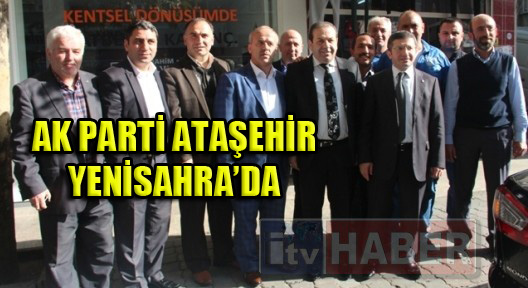 Ak Parti Ataşehir İlçe Başkanı Naim Yağcı Yenisahra’da