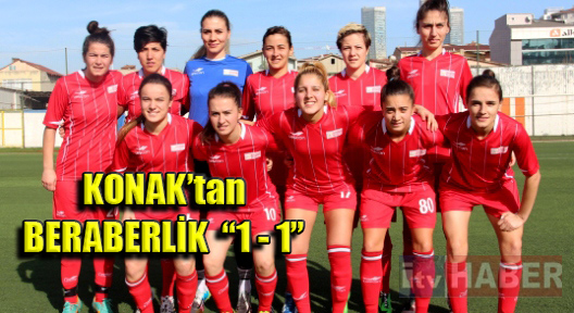 Kadınlar Futbol Derbisi Berabere: Ataşehir: 1 – Konak: 1  