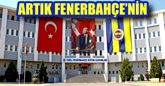 Ataşehir’deki Kolej ve Arazisi Fenerbahçe’nin