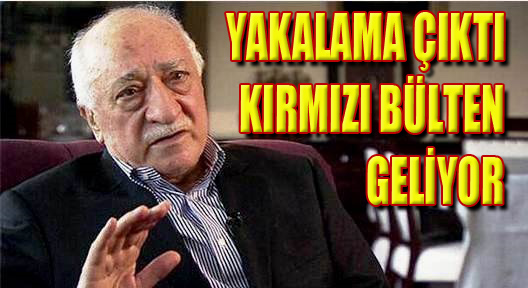 Fethullah Gülen’e Yakalama Kararı Kırmızı Bülten İddiası