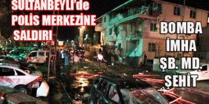 Sultanbeyli’de Polis Merkezine Saldırı, Polis Şehit